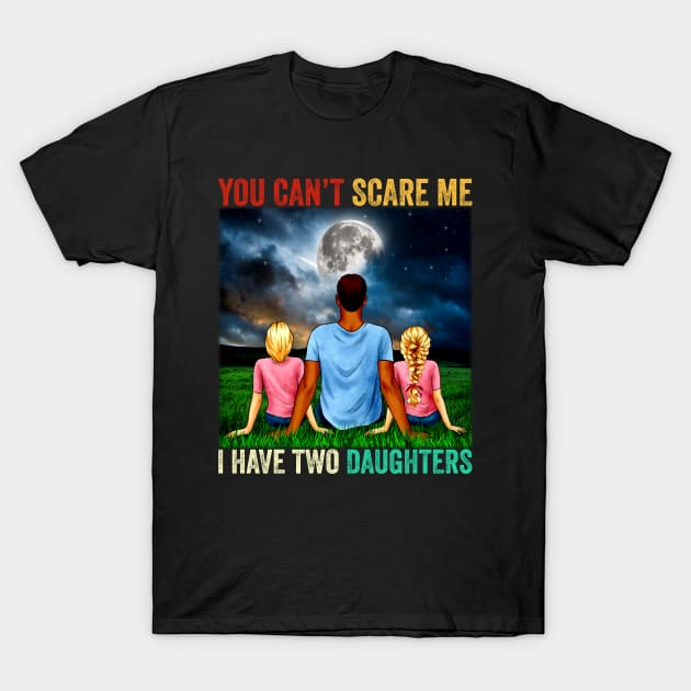 I Have Two Daughters Funny Dad Joke Gift T-Shirt by reginaturner